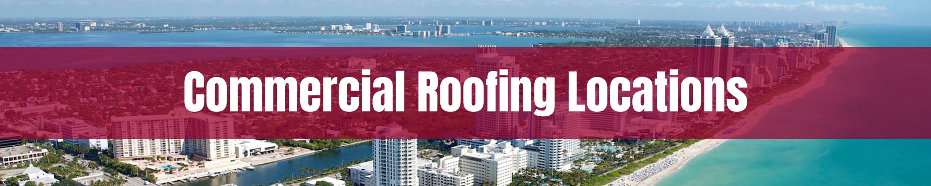 location/commercial-roofing-miami-locations.jpg