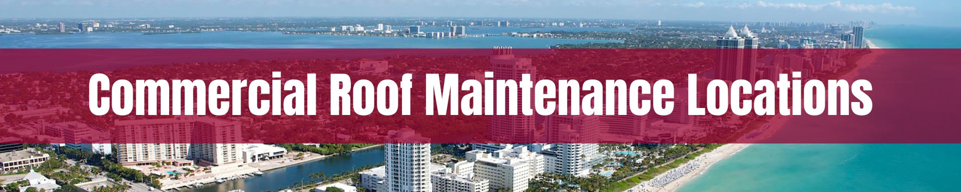 location/maintenance/commercial-roof-maintenance-miami-locations.jpg