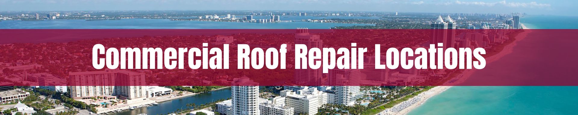 location/repairs/commercial-roof-repair-miami-locations.jpg