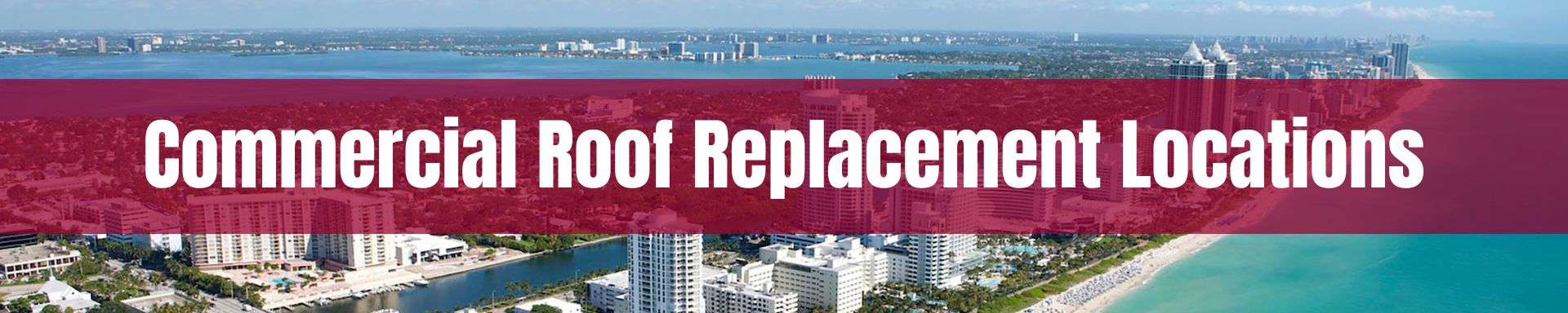 location/replacement/commercial-roof-replacement-miami-locations.jpg