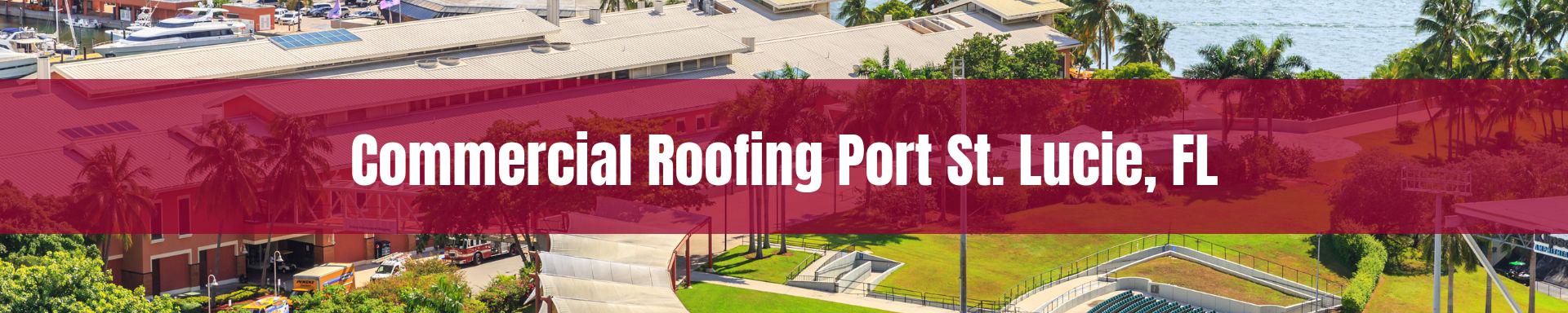 commercial roofing Port St. Lucie, FL