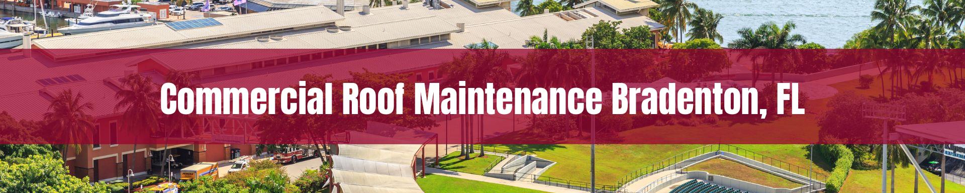 commercial roof maintenance Bradenton, FL