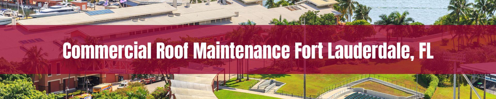 commercial roof maintenance Fort Lauderdale, FL