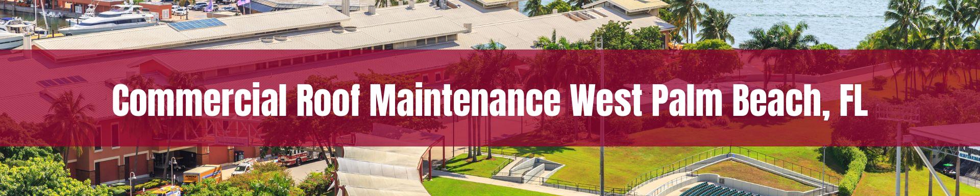 commercial roof maintenance West Palm Beach, FL