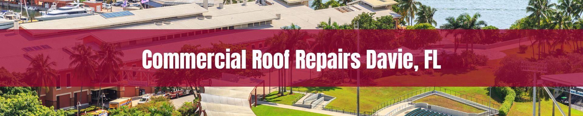commercial roof repairs Davie, FL