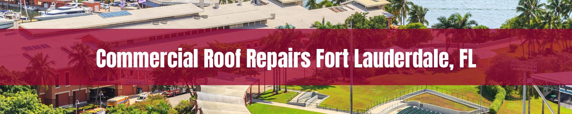 commercial roof repairs Fort Lauderdale, FL