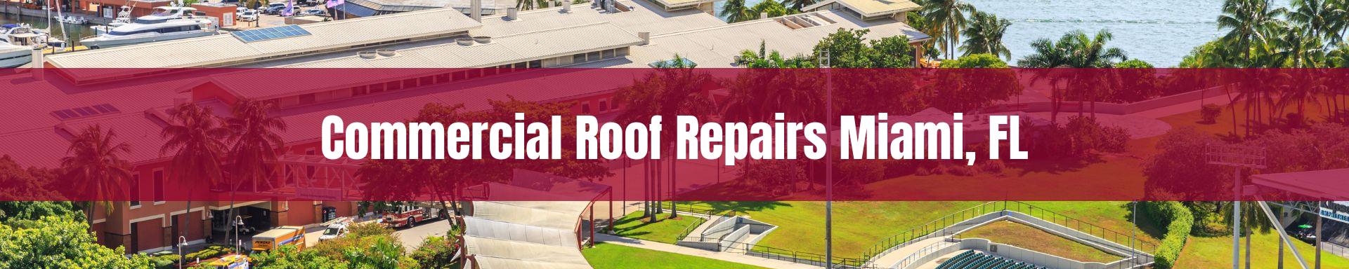 commercial roof repairs Miami, FL
