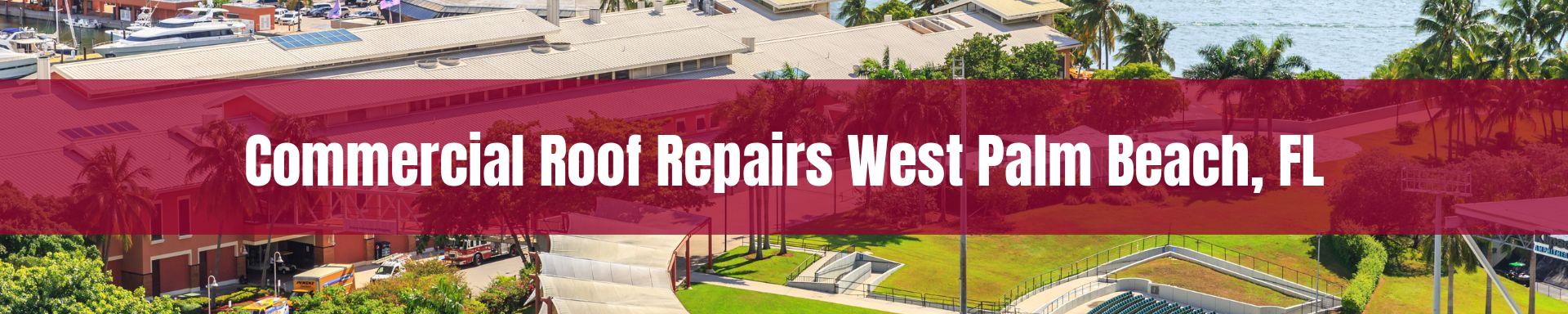 commercial roof repairs West Palm Beach, FL