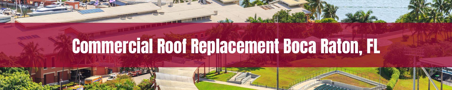commercial roof replacement Boca Raton, FL