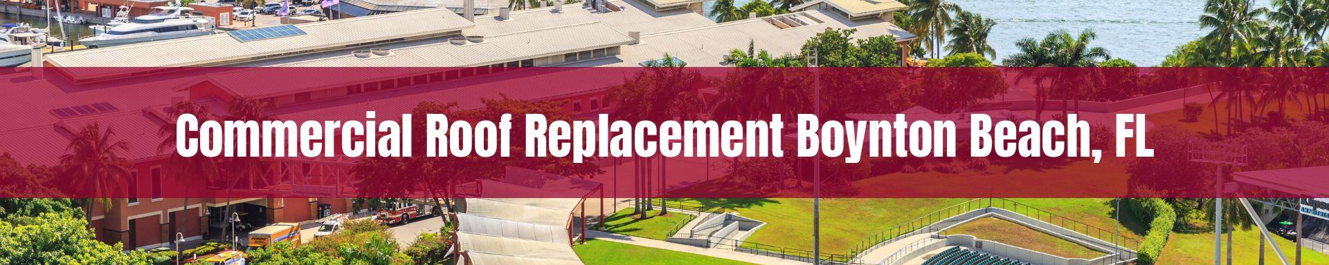 commercial roof replacement Boynton Beach, FL