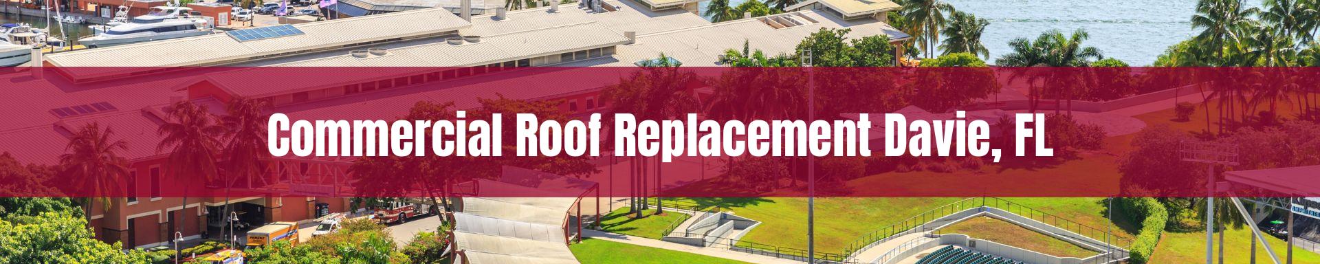commercial roof replacement Davie, FL