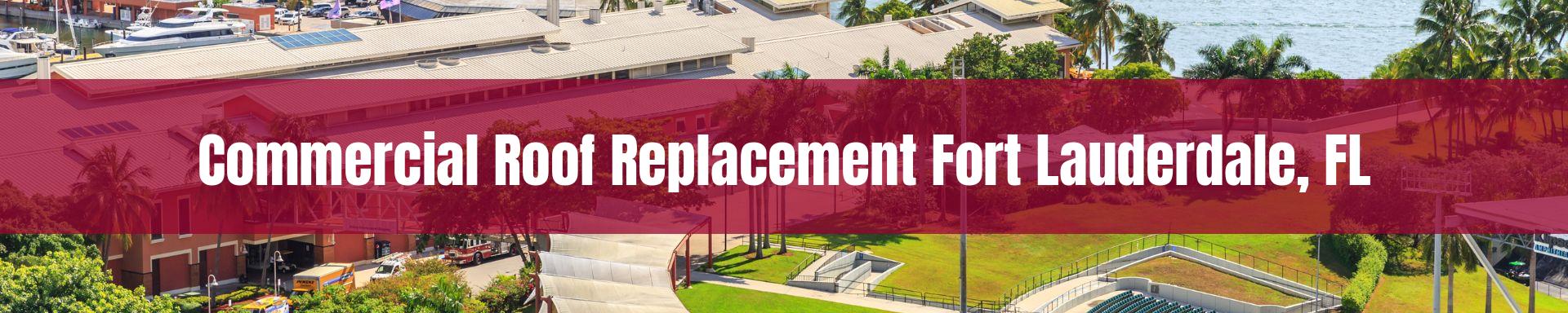commercial roof replacement Fort Lauderdale, FL