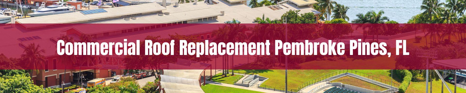 commercial roof replacement Pembroke Pines, FL