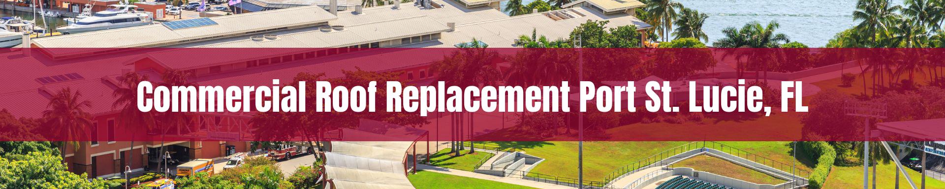commercial roof replacement Port St Lucie, FL
